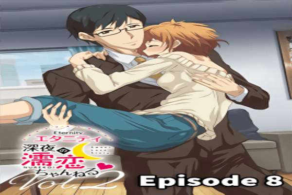 Eternity: Shin`ya no Nurekoi Channel 8